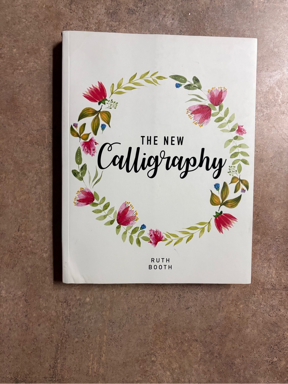 The New Calligraphy: Inspiration and Instruction for 40 Hand-Lettered Alphabets